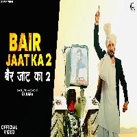 Bair Jaat Ka 2 Akash Dahiya ft Rohit Deshwal New Haryanvi Song 2025 By Ck Nara Poster